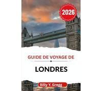 Guide de voyage de Londres 2026: À la découverte du patrimoine, de l'art et de l'esprit moderne dans la ville où chaque coin de rue raconte une histoire différente