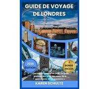 GUIDE DE VOYAGE DE LONDRES 2026: « Découvrez Londres en 2026 : le guide pratique des sites, des sons, de la gastronomie et des aventures »