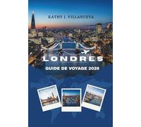 GUIDE DE VOYAGE DE LONDRES 2026: Là où l'histoire intemporelle rencontre les merveilles modernes, explorant le cœur de l'Angleterre à travers les ... emblématiques et dynamiques de l'Europe