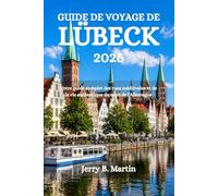 GUIDE DE VOYAGE DE LÜBECK 2026: Votre guide complet des rues médiévales et de la vie authentique du nord de l'Allemagne