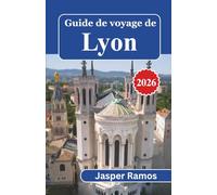 Guide de voyage de Lyon 2026: Parcourez les Traboules, dégustez un repas chez Bouchons et découvrez la capitale culinaire française de l'intérieur.