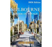GUIDE DE VOYAGE DE MELBOURNE 2026