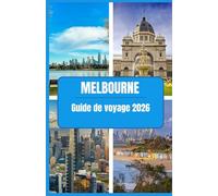 GUIDE DE VOYAGE DE MELBOURNE 2026