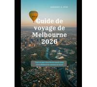 Guide de voyage de Melbourne 2026: Tout ce que vous devez savoir pour vivre Melbourne comme un local (WorldSmart Travel Guide Series 2026)