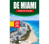 GUIDE DE VOYAGE DE MIAMI 2026: Le guide complet de l'initié sur les plages, la culture, la vie nocturne, la gastronomie et les expériences cachées à Miami