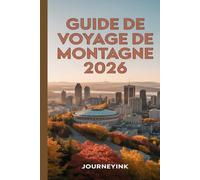 Guide De Voyage De Montagne 2026: Guide complet des quartiers, de la gastronomie, des excursions et des bons plans.