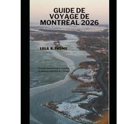 GUIDE DE VOYAGE DE MONTRÉAL 2026: Un guide essentiel pour explorer la capitale culturelle du Canada (The Global Explorer Travel Guide Series 2026)