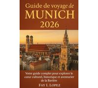 Guide de voyage de Munich 2026: Votre guide complet pour explorer le cœur culturel, historique et aventurier de la Bavière