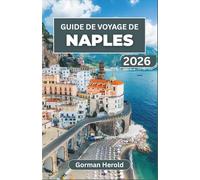 GUIDE DE VOYAGE DE NAPLES 2026: Explorez la riche histoire, les sites incontournables, la culture vibrante et les délices culinaires inoubliables de ce joyau côtier italien.