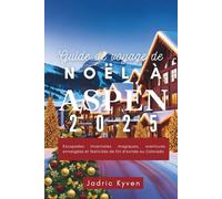 Guide de voyage de Noël à Aspen 2025: Escapades hivernales magiques, aventures enneigées et festivités de fin d'année au Colorado