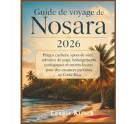 Guide de voyage de Nosara 2026: Plages cachees, spots de surf, retraites de yoga, hebergements ecologiques et secrets locaux pour des vacances parfaites au Costa Rica