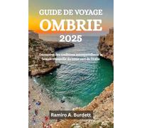 GUIDE DE VOYAGE DE OMBRIE 2025: Découvrez des traditions intemporelles et la beauté tranquille du cœur vert de l'Italie