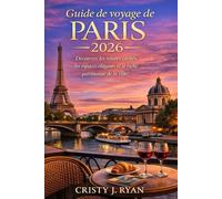 Guide de voyage de Paris 2026: Découvrez les trésors cachés, les espaces élégants et le riche patrimoine de la ville