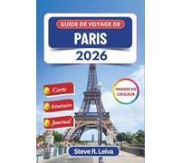 Guide de voyage de Paris 2026 (En couleur): Explorez la capitale française à travers ses quartiers, sa culture, ses musées et sa gastronomie, avec des ... personnel (Guide de voyage tout en couleurs)