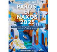 Guide de voyage de Paros et Naxos 2025: Guide complet des Cyclades pour les nouveaux venus et les habitués des îles