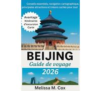 Guide de voyage de Pékin 2026: Conseils essentiels, navigation sur la carte, principales attractions et joyaux cachés pour chaque voyageur