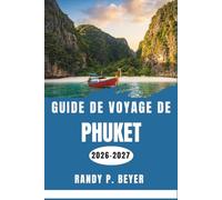 Guide de voyage de Phuket 2026-2027: Plages, Grand Bouddha, excursions en bateau et saveurs locales pour l'explorateur moderne de la Thaïlande