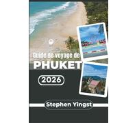 Guide de voyage de Phuket 2026: Explorez les marchés, les temples et les restaurants comme un local