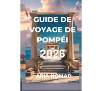 GUIDE DE VOYAGE DE POMPÉI 2026: « Marcher dans le temps à l'ombre du Vésuve »