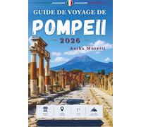 GUIDE DE VOYAGE DE POMPEII 2026: Découvrez l'histoire ancienne, les trésors cachés, la gastronomie locale et les principales attractions.