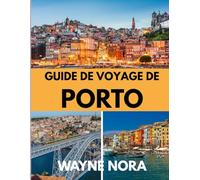GUIDE DE VOYAGE DE PORTO 2025: Le meilleur moment pour visiter, les meilleurs endroits à explorer et tout ce que vous devez savoir avant de partir