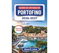 Guide de voyage de Portofino 2026-2027 (En couleur): Explorez les excursions en bateau, le Castello Brown, San Fruttuoso et les sentiers de randonnée ... pratiques, des itinéraires et des cartes