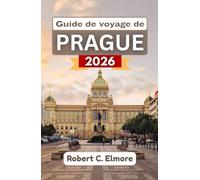 Guide de voyage de Prague 2026: Découvrez l'histoire, l'art et la vie quotidienne tchèques à travers l'architecture, les promenades fluviales, la culture des cafés et les traditions locales