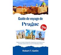 Guide de voyage de Prague 2026: Explorez une culture intemporelle, la beauté des rives du fleuve et les merveilles architecturales au cœur de la République tchèque