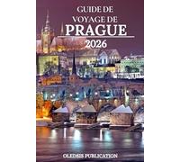 GUIDE DE VOYAGE DE PRAGUE 2026: « Profitez au maximum de votre escapade à Prague : conseils de voyage pratiques, délices culinaires et sites emblématiques »