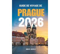 GUIDE DE VOYAGE DE PRAGUE 2026: Un voyage complet au cœur de la Tchéquie