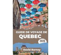 Guide de voyage de Québec 2026: Explorez la culture avec des promenades immersives, des itinéraires saisonniers et des informations locales