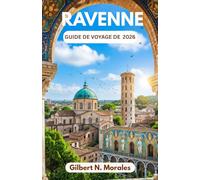GUIDE DE VOYAGE DE RAVENNE 2026: Découvrez des chefs-d'œuvre byzantins, des rues intemporelles, les rivages de l'Adriatique et les histoires gravées dans l'or et la pierre.