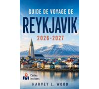 GUIDE DE VOYAGE DE REYKJAVIK 2026-2027: Explorez les aurores boréales, le soleil de minuit, les sources géothermales et les excursions du Cercle d'Or au fil des saisons