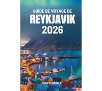 GUIDE DE VOYAGE DE REYKJAVIK 2026: Guide de voyage indispensable pour explorer l'Islande