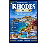 Guide de voyage de Rhodes 2026-2027: De la vieille ville médiévale et de l'acropole de Lindos aux criques cachées, aux tavernes traditionnelles et aux rivages balayés par les vents