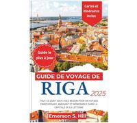 Guide de voyage de Riga 2025: Tout ce dont vous avez besoin pour un voyage enrichissant, amusant et mémorable dans la capitale de la Lettonie (Updated Travel Guide 2025-2026)