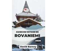 Guide de voyage de Rovaniemi 2026: Découvrez les aurores boréales, les rythmes saisonniers avec des itinéraires organisés, une cuisine régionale et une exploration en plein air