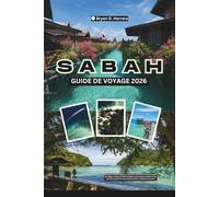 Guide de voyage de Sabah 2026: Explorez les forêts tropicales, les récifs coralliens, le mont Kinabalu, les villages, la culture, les aventures, les soins et les festivals de Bornéo, en Malaisie.