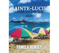 GUIDE DE VOYAGE DE SAINTE-LUCIE 2026