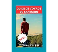Guide de voyage de Santorin 2026: Attractions incontournables, plages, couchers de soleil et nature, activités et aventures, vie locale, shopping et souvenirs, conseils pratiques.
