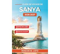 Guide de voyage de Sanya 2026-2027: Où loger, que manger et quand partir sur la côte tropicale méridionale de Hainan
