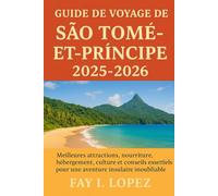 Guide de voyage de São Tomé-et-Principe 2025-2026: Meilleures attractions, nourriture, hébergement, culture et conseils essentiels pour une aventure insulaire inoubliable
