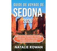GUIDE DE VOYAGE DE SEDONE 2026: Votre guide de voyage indispensable pour découvrir les roches rouges, les sites d'énergie vortex, les restaurants et les sentiers cachés.