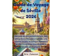 Guide de Voyage de Séville 2026: Découvrez des joyaux cachés, des attractions incontournables, une cuisine locale, la culture flamenco et des itinéraires inoubliables à Séville, en Espagne.
