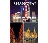 Guide de voyage de Shanghai 2026
