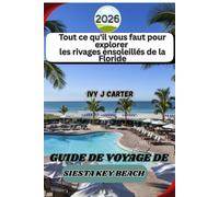 GUIDE DE VOYAGE DE SIESTA KEY BEACH 2026: Tout ce qu'il vous faut pour explorer les rivages ensoleillés de la Floride