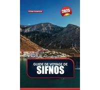 GUIDE DE VOYAGE DE SIFNOS 2025: Découvrez la vie authentique des îles grecques au milieu de charmants villages et de plages immaculées