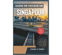 Guide de voyage de Singapour 2025-2026: Découvrez des expériences locales, de la nourriture et de la culture au-delà les sites touristiques