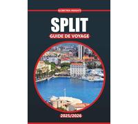Guide de voyage de Split 2026: Explorez les sites historiques, les plages magnifiques, les restaurants locaux, les attractions incontournables et la culture authentique de la ville côtière de Croatie