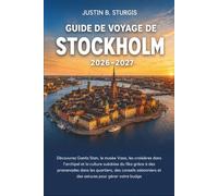 Guide de voyage de Stockholm 2026-2027: Découvrez Gamla Stan, le musée Vasa, les croisières dans l'archipel et la culture suédoise du fika grâce à des ... et des astuces pour gérer votre budget